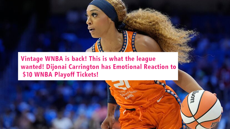 Vintage WNBA is back! This is exactly what the league has been hoping for! Dijonai Carrington had an emotional reaction to the announcement of $10 WNBA playoff tickets!